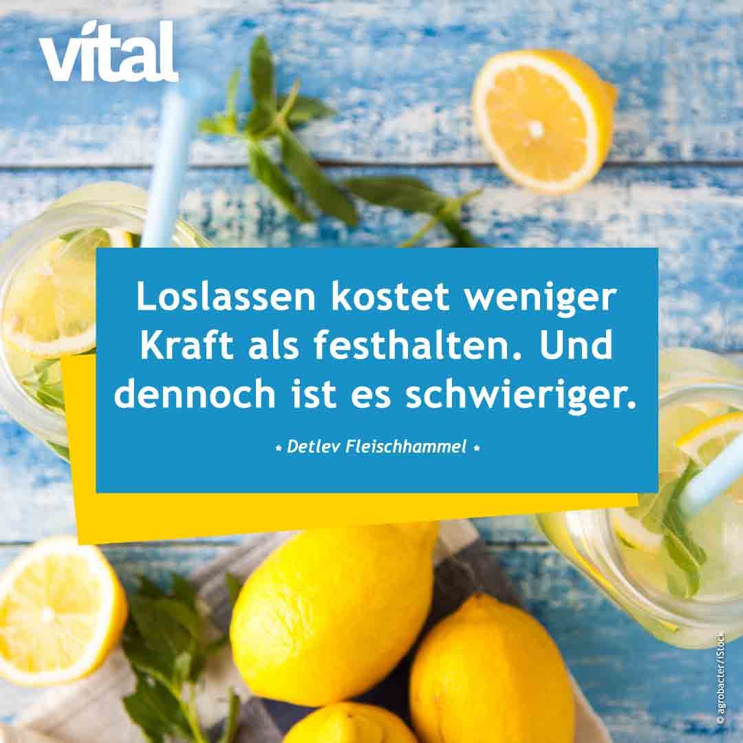 Loslassen kostet weniger Kraft als festhalten. Und dennoch ist es schwieriger. - Detlev Fleischhammel